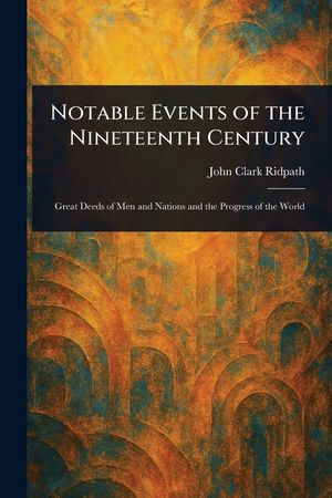 Notable Events of the Nineteenth Century image number 0