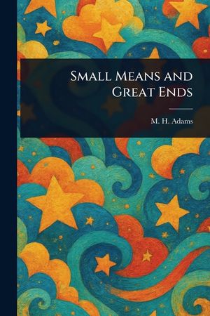 Small Means and Great Ends image number 0