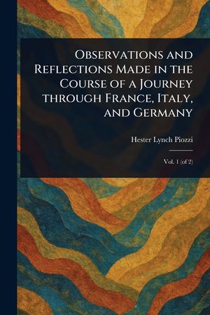 Observations and Reflections Made in the Course of a Journey Through France, Italy, and Germany image number 0