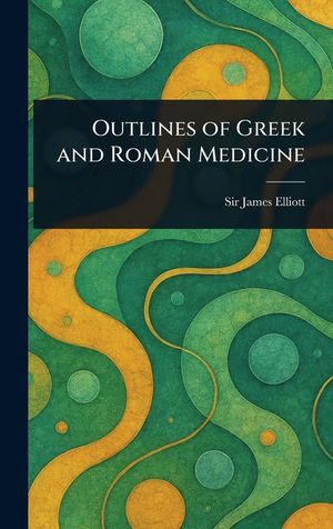 Outlines of Greek and Roman Medicine image number 0