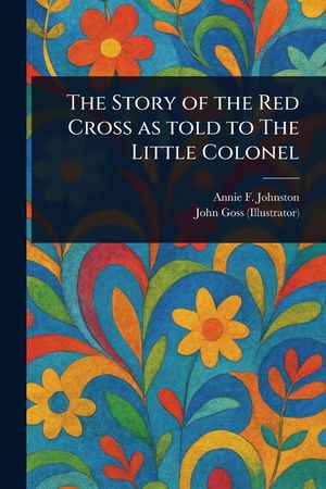The Story of the Red Cross as Told to The Little Colonel image number 0