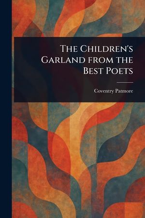 The Children's Garland From the Best Poets image number 0