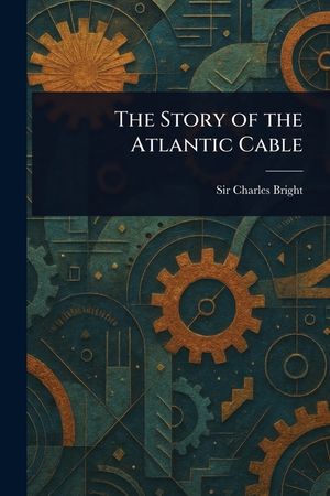 The Story of the Atlantic Cable image number 0