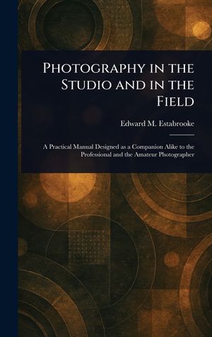Photography in the Studio and in the Field image number 0