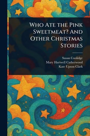 Who Ate the Pink Sweetmeat? And Other Christmas Stories image number 0