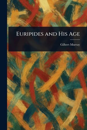 Euripides and His Age image number 0