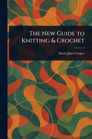 The New Guide to Knitting & Crochet image number 0