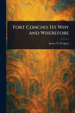 Fort Concho: Its Why and Wherefore image number 0