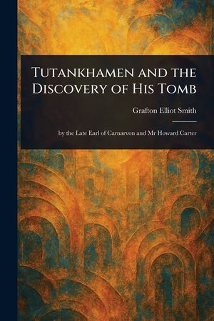Tutankhamen and the Discovery of His Tomb image number 0