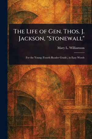 The Life of Gen. Thos. J. Jackson, "Stonewall" image number 0