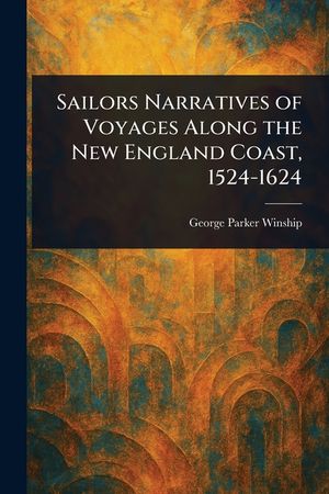 Sailors Narratives of Voyages Along the New England Coast, 1524-1624 image number 0