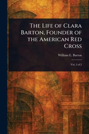 The Life of Clara Barton, Founder of the American Red Cross image number 0