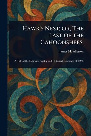 Hawk's Nest; or, The Last of the Cahoonshees. image number 0