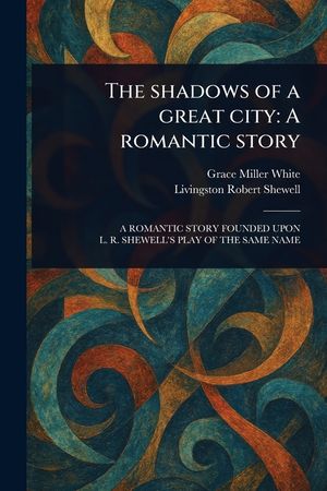 The Shadows of a Great City: A Romantic Story image number 0
