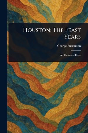 Houston: The Feast Years image number 0