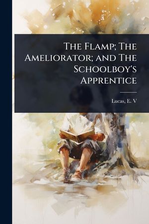 The Flamp; The Ameliorator; and The Schoolboy's Apprentice image number 0