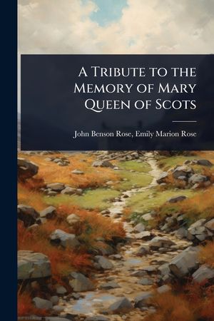 A Tribute to the Memory of Mary Queen of Scots image number 0