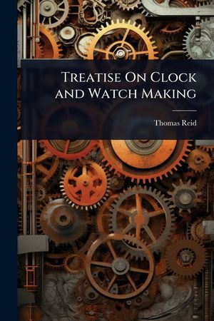 Treatise On Clock and Watch Making image number 0