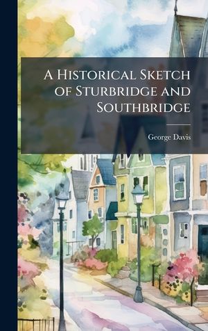 A Historical Sketch of Sturbridge and Southbridge image number 0