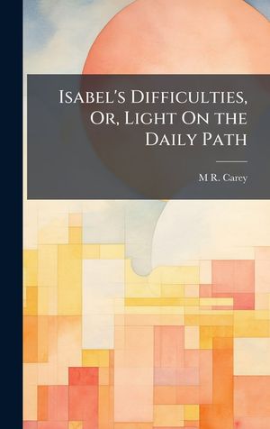 Isabel's Difficulties, Or, Light On the Daily Path image number 0