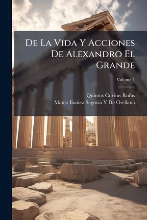 De La Vida Y Acciones De Alexandro El Grande image number 0