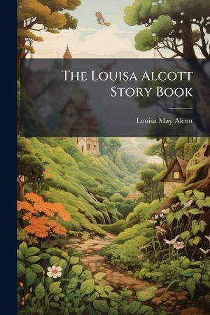 The Louisa Alcott Story Book image number 0