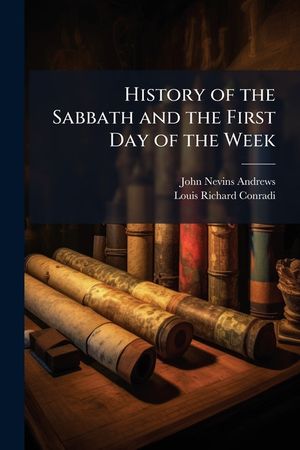 History of the Sabbath and the First Day of the Week image number 0