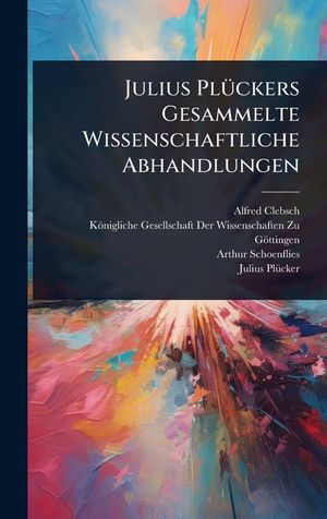 Julius Pl&Atilde;1/4ckers Gesammelte Wissenschaftliche Abhandlungen image number 0