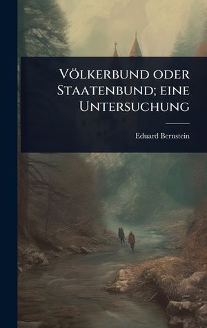 V&ouml;lkerbund oder Staatenbund; eine Untersuchung image number 0
