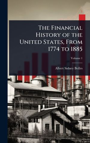 The Financial History of the United States, From 1774 to 1885 image number 0