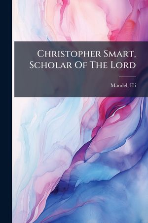 Christopher Smart, Scholar Of The Lord image number 0