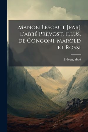 Manon Lescaut [par] L'abb&Atilde;(c) Pr&Atilde;(c)vost. Illus. de Conconi, Marold et Rossi image number 0