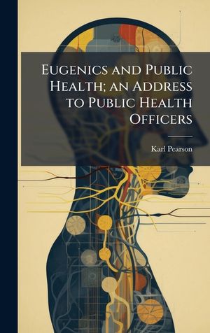 Eugenics and Public Health; an Address to Public Health Officers image number 0