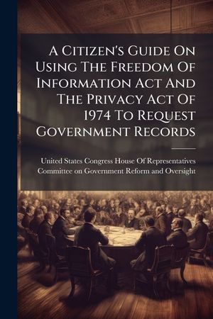 A Citizen's Guide On Using The Freedom Of Information Act And The Privacy Act Of 1974 To Request Government Records image number 0
