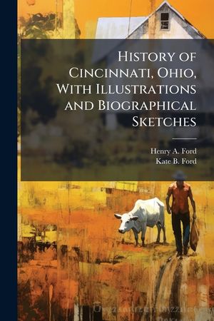 History of Cincinnati, Ohio, With Illustrations and Biographical Sketches image number 0