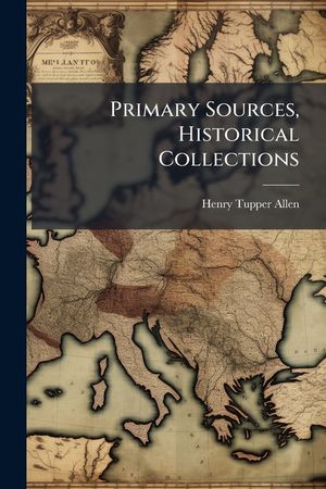 Primary Sources, Historical Collections image number 0
