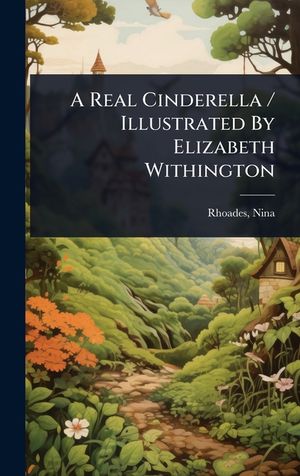 A Real Cinderella / Illustrated By Elizabeth Withington image number 0