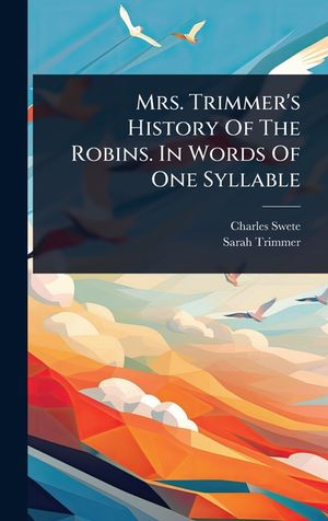 Mrs. Trimmer's History Of The Robins. In Words Of One Syllable image number 0