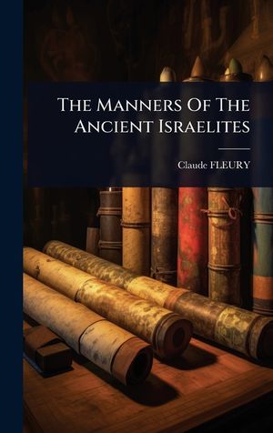 The Manners Of The Ancient Israelites image number 0