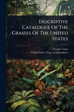 Descriptive Catalogue Of The Grasses Of The United States image number 0