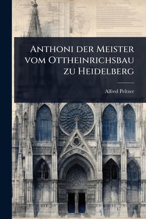 Anthoni der Meister vom Ottheinrichsbau zu Heidelberg image number 0