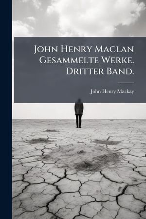 John Henry Maclan Gesammelte Werke. Dritter Band. image number 0