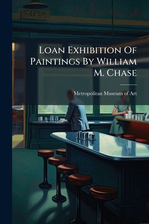 Loan Exhibition Of Paintings By William M. Chase image number 0