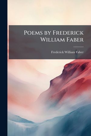 Poems by Frederick William Faber image number 0