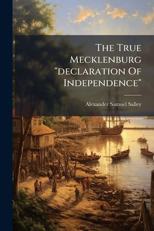 The True Mecklenburg "declaration Of Independence" image number 0