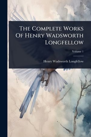 The Complete Works Of Henry Wadsworth Longfellow image number 0