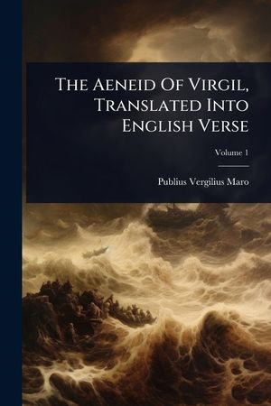 The Aeneid Of Virgil, Translated Into English Verse image number 0