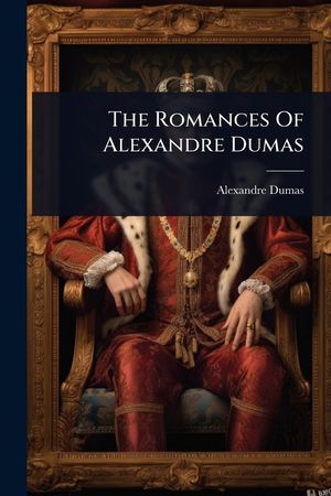 The Romances Of Alexandre Dumas image number 0