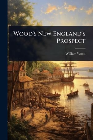 Wood's New England's Prospect image number 0