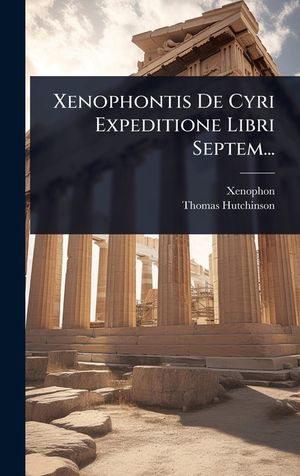 Xenophontis De Cyri Expeditione Libri Septem... image number 0